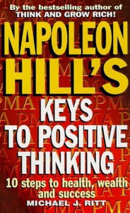 Napoleon Hill's Keys to Positive Thinking 