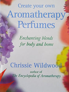 Create Your Own Aromatherapy Perfumes 