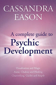 A Complete Guide To Psychic Development 