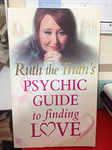 Ruth the Truth's Psychic Guide to Finding Love 