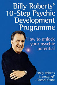 Billy Roberts' 10-Step Psychic Development Programme 