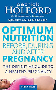 Optimum Nutrition Before, During And After Pregnancy 