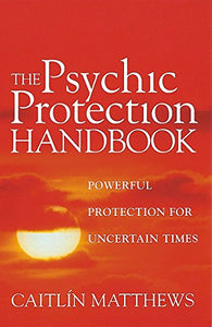 The Psychic Protection Handbook 