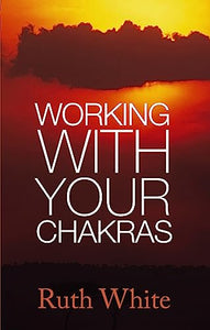 Working With Your Chakras 