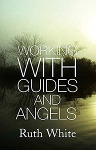 Working With Guides And Angels 