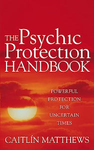 The Psychic Protection Handbook 