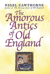 The Amorous Antics Of Old England 