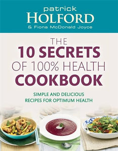 The 10 Secrets Of 100% Health Cookbook 