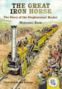 The Great Iron Horse: The Story Of Stephenson's Rocket 