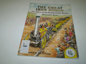 The Great Iron Horse: The Story Of Stephenson's Rocket 