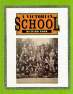 A Victorian School (Victorian Life) 