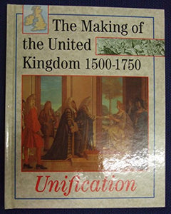 The Making Of The Uk 1500-1750  Unification 