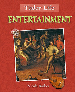 Tudor Life: Entertainment 