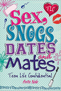 Sex, Snogs, Dates and Mates 