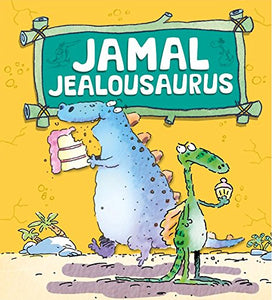 Dinosaurs Have Feelings, Too: Jamal Jealousaurus 