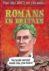 What They Don't Tell You About: Romans In Britain 