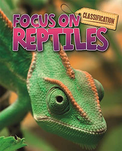 Classification: Focus on: Reptiles 