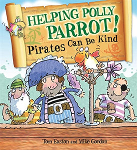 Pirates to the Rescue: Helping Polly Parrot: Pirates Can Be Kind 