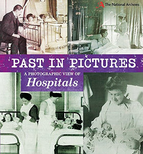 Past in Pictures: A Photographic View of Hospitals 