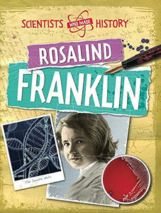 Scientists Who Made History: Rosalind Franklin 