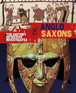 The History Detective Investigates: Anglo-Saxons 