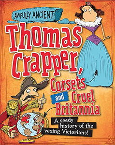 Awfully Ancient: Thomas Crapper, Corsets and Cruel Britannia 