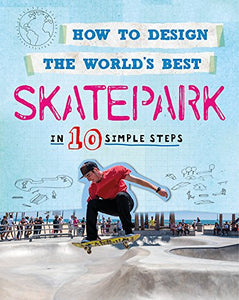 How to Design the World's Best Skatepark 