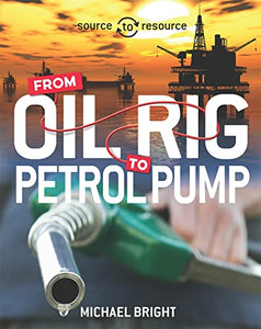 Source to Resource: Oil: From Oil Rig to Petrol Pump 