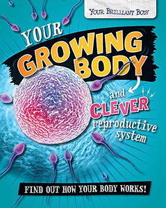 Your Growing Body and Clever Reproductive System 