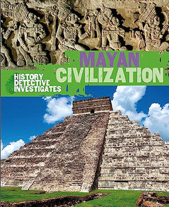 The History Detective Investigates: Mayan Civilization 