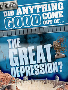 Did Anything Good Come Out of... the Great Depression? 