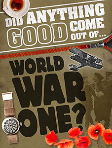 Did Anything Good Come Out of... WWI? 