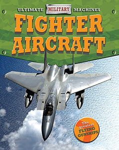 Ultimate Military Machines: Fighter Aircraft 