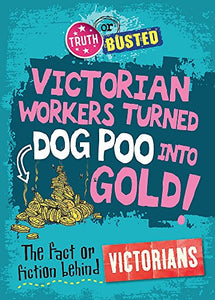 Truth or Busted: The Fact or Fiction Behind the Victorians 