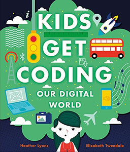 Kids Get Coding: Our Digital World 