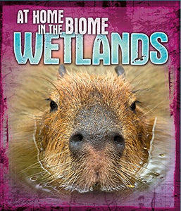 At Home in the Biome: Wetlands 