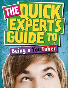 Quick Expert's Guide: Being a YouTuber 