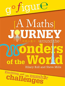 Go Figure: A Maths Journey Around the Wonders of the World 