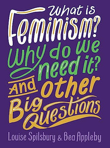 What is Feminism? Why do we need It? And Other Big Questions 