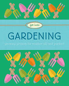 Get Into: Gardening 