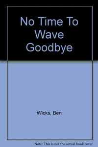 No Time To Wave Goodbye 