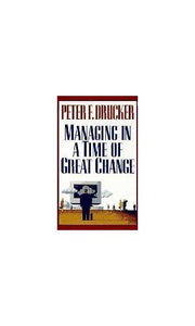 Managing in a Time of Great Change 