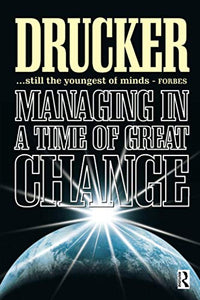 Managing in a Time of Great Change 