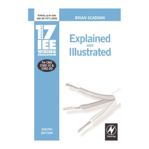 17th Edition IEE Wiring Regulations: Explained and Illustrated 