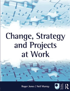 Change, Strategy and Projects at Work 