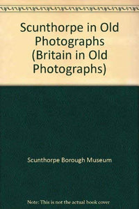 Scunthorpe in Old Photographs 