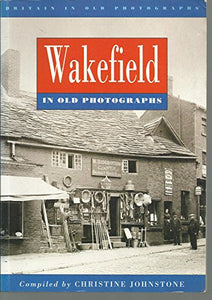 Wakefield in Old Photographs 