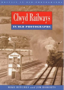 Clwyd Railways in Old Photographs 