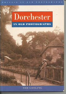 Dorchester in Old Photographs 