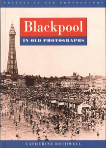 Blackpool in Old Photographs 